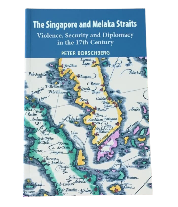 The Singapore and Melaka Straits: Violence, Security and Diplomacy in the 17th Century
