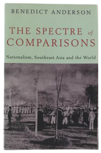 The Spectre of Comparisons: Nationalism, Southeast Asia and The World