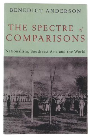 The Spectre of Comparisons: Nationalism, Southeast Asia and The World