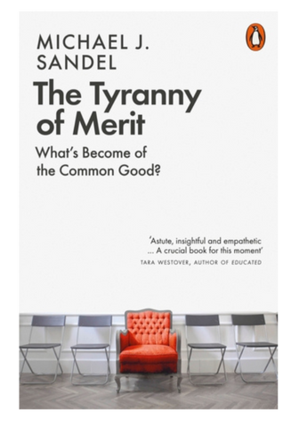 The Tyranny of Merit: What's Become of the Common Good?