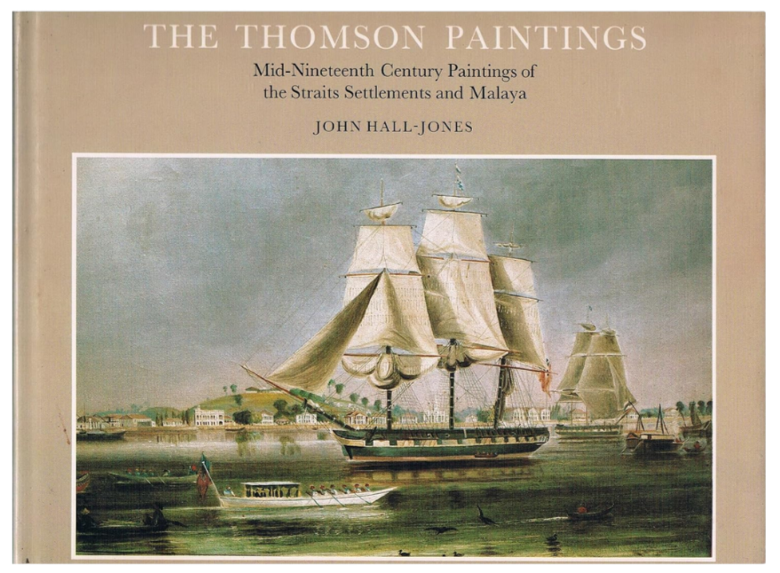 The Thomson Paintings: Mid-Nineteenth Century Paintings of the Straits Settlements and Malaya