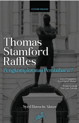 Thomas Stamford Raffles: Pengkomplot atau Pembaharu