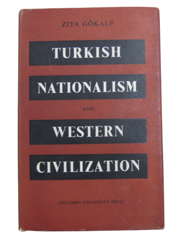 Turkish Nationalism and Western Civilization Selected Essays of Ziya Gokalp