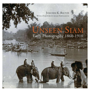 Unseen Siam – Early Photography 1860-1910