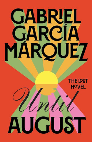 Until August (Gabriel Garcia Marquez)