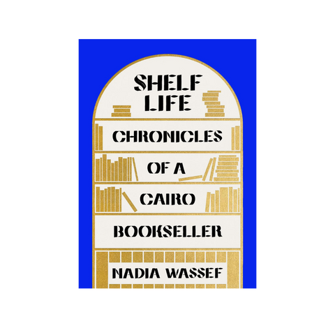Shelf Life: Chronicles of A Cairo Bookseller (Hardback)
