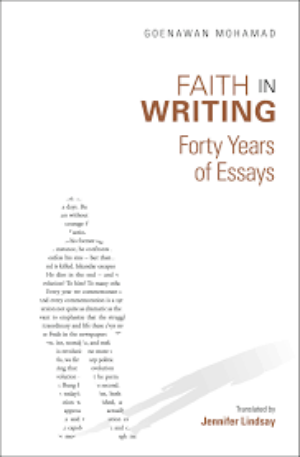 Faith in Writing : Forty Years of Essay (Goenawan Mohamad)