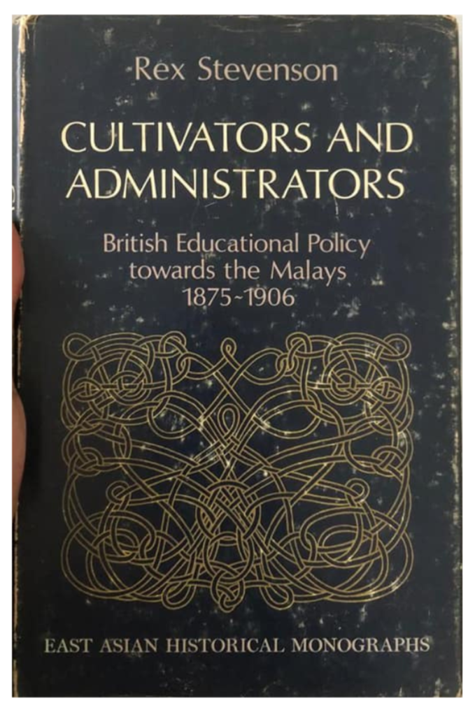 Cultivators And Administrators: British Educational Policy towards the Malays 1875-1906