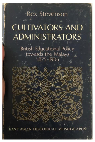 Cultivators And Administrators: British Educational Policy towards the Malays 1875-1906