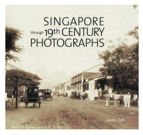 Singapore Through 19th-Century Photographs