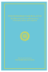 Syed Muhammad Naquib Al-Attas: His Philosophical System And Conceptions Of Humanity, History And Civilization