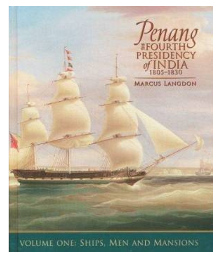 Penang: The Fouth Presidency Of India 1805-1830 | Volume I