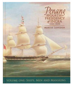 Penang: The Fouth Presidency Of India 1805-1830 | Volume I