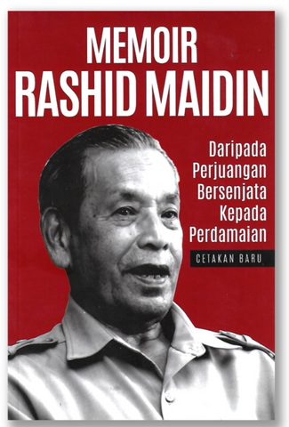 Memoir Rashid Maidin ~ Daripada Perjuangan Bersenjata Kepada Kedamaian