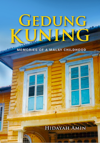 Gedung Kuning: Memories of A Malay Childhood