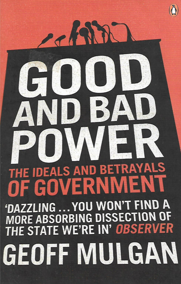 Good and Bad Power: The Ideals and Betrayal of Government