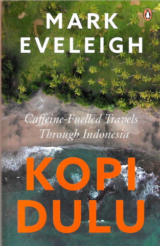 KOPI DULU: Caffeine-Fuelled Travels through Indonesia