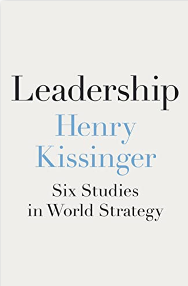 Leadership: Six Studies in World Strategy (Henry Kissinger)
