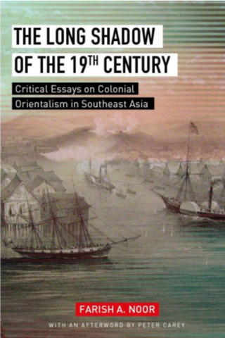 The Long Shadow Of The 19th Century (Farish A. Noor)