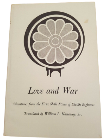 Love and War: Adventures from the Firuz Shah Nama of Sheikh Bighrami