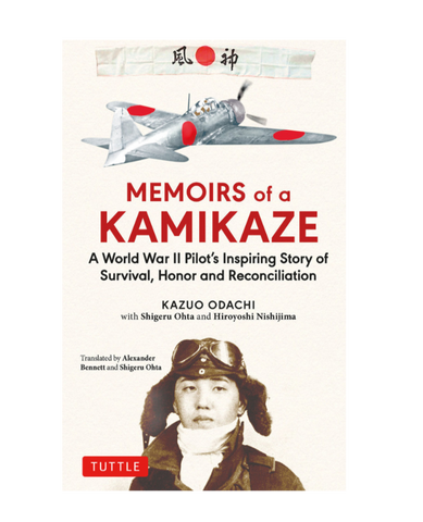 Memoirs of A Kamikaze: A World War II Pilot's Inspiring Story of Survival, Honor and Reconciliation