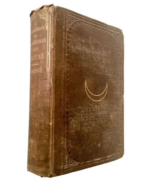 A Pilgrimage to El Medina & Meccah by Sir Richard Burton (1st American Edition)(1856)