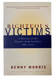 Righteous Victims: A History of the Zionist-Arab Conflict 1881-2001
