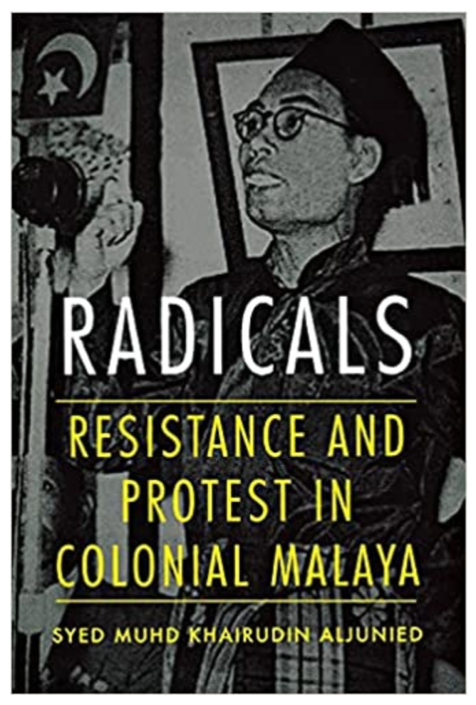 Radicals:  Resistance and Protest in Colonial Malaya