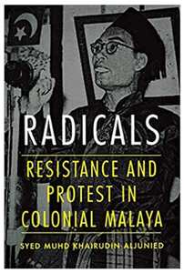 Radicals:  Resistance and Protest in Colonial Malaya