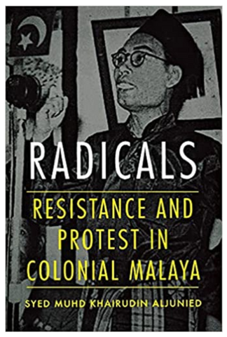 Radicals:  Resistance and Protest in Colonial Malaya