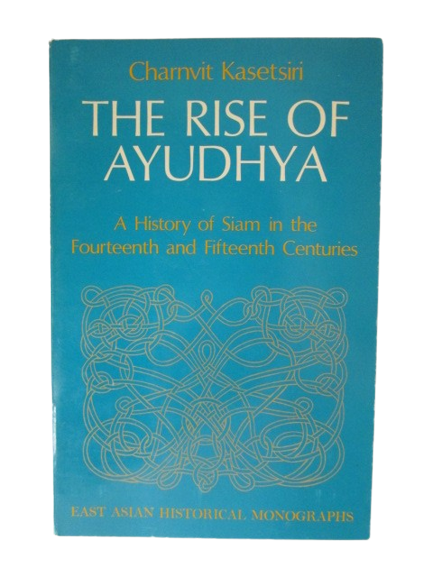 The Rise of Ayudhya: A History of Siam in the Fourteenth and Fifteenty Centuries