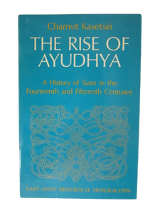 The Rise of Ayudhya: A History of Siam in the Fourteenth and Fifteenty Centuries