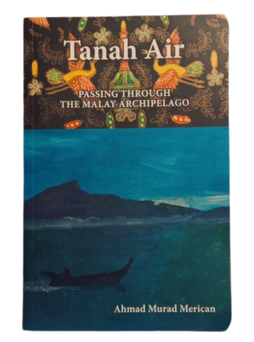 Tanah Air : Passing Through The Malay Archipelago