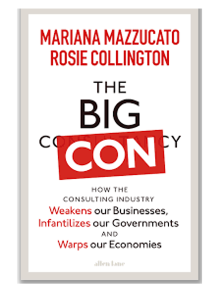 The Big Con: How The Consulting Industry Weakens Our Businesses