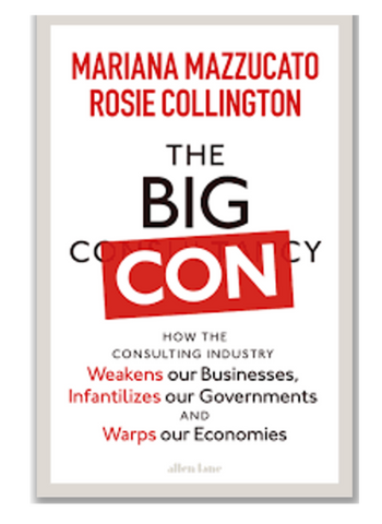 The Big Con: How The Consulting Industry Weakens Our Businesses