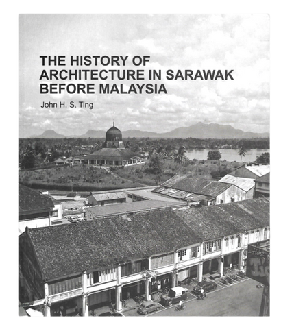 The History of Architecture In Sarawak Before Malaysia