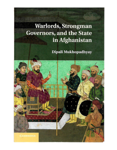 Warlords, Strongman Governors and the State in Afghanistan