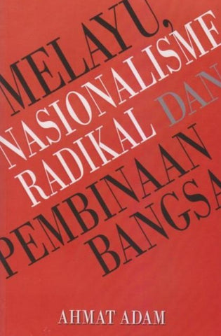 Melayu, Nasionalisme Radikal dan Pembinaan Bangsa