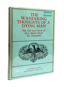 The Wandering Thoughts of a Dying Man – Haji Abdul Majid bin Zainuddin