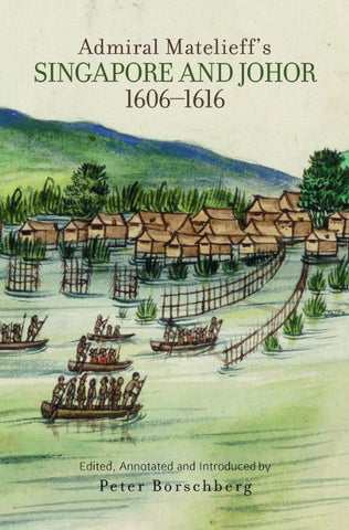 Admiral Matelief's Singapore and Johore 1606 -1616