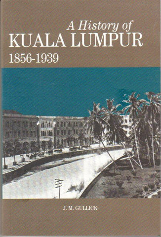 A History of Kuala Lumpur 1856-1939