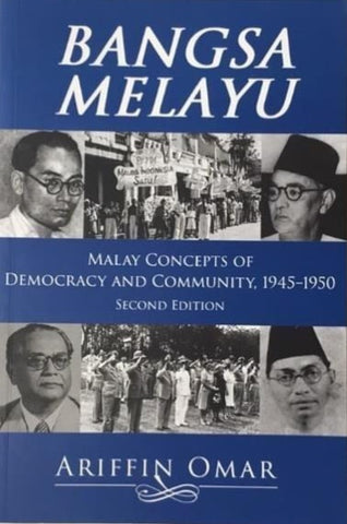 Bangsa Melayu : Malay Concept of Democracy and Community 1945-1950