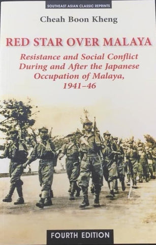 Red Star Over Malaya : Resistance and Social Conflict During and After Japanese Occupation in Malaya 1941-46