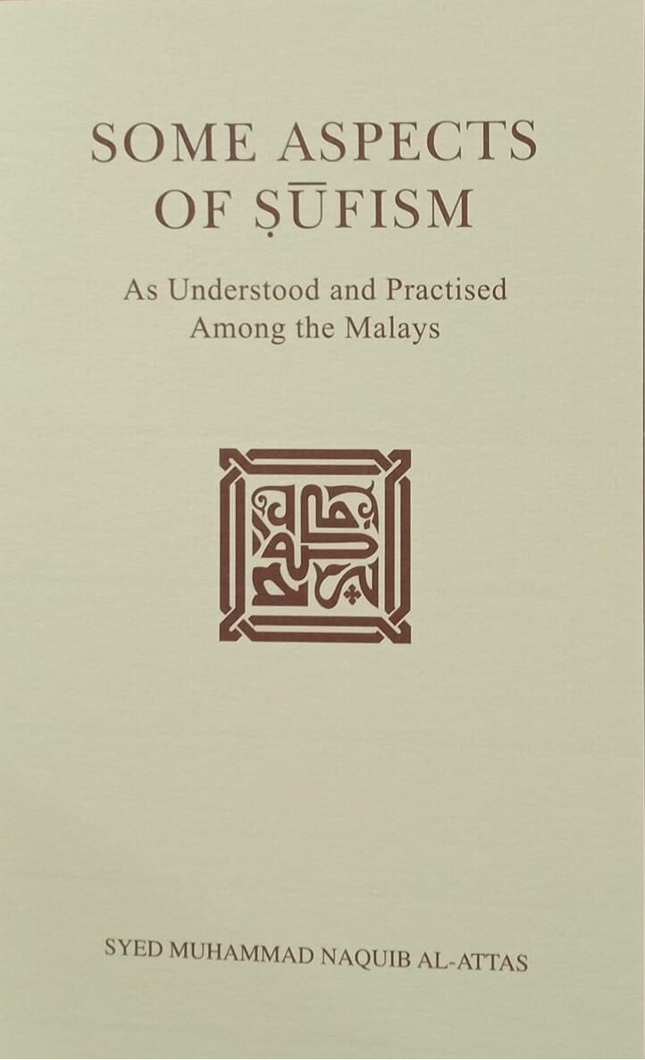 Some Aspects of Sufism As Understood and Practised Among The Malays